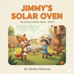 Jimmy's Solar Oven (The Jimmy's Builder Series, #3) (eBook, ePUB) - Rahman, Ashikur Jimmy's Solar Oven (The Jimmy's Builder Series, #3) (eBook, ePUB) - Rahman, Ashikur