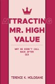 Attracting Mr. High Value: Why He Didn't Call Back After Sex (eBook, ePUB) Attracting Mr. High Value: Why He Didn't Call Back After Sex (eBook, ePUB)