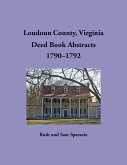 Loudoun County, Virginia Deed Book Abstracts, 1790-1792 Loudoun County, Virginia Deed Book Abstracts, 1790-1792