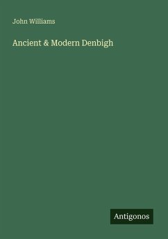 Ancient & Modern Denbigh - Williams, John
