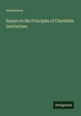 Essays on the Principles of Charitable Institutions