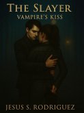 The Slayer. Vampire's Kiss (eBook, ePUB)