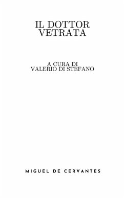 Il dottor Vetrata (a cura di Valerio Di Stefano) - Cervantes, Miguel de; Di Stefano, Valerio Il dottor Vetrata (a cura di Valerio Di Stefano) - Cervantes, Miguel de; Di Stefano, Valerio