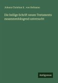 Die heilige Schrift neuen Testaments zusammenhängend untersucht