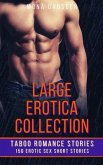 Large Erotica Collection - Taboo Romance Stories - 150 Erotic Sex Short Stories (eBook, ePUB) Large Erotica Collection - Taboo Romance Stories - 150 Erotic Sex Short Stories (eBook, ePUB)