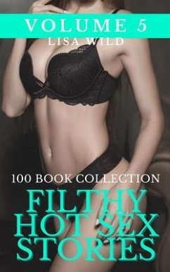 Cover Filthy Hot Sex Stories - Volume 5 - 100 Book Collection (eBook, ePUB)