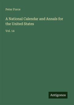 A National Calendar and Annals for the United States - Force, Peter