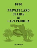1830 Private Land Claims in East Florida 1830 Private Land Claims in East Florida