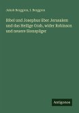Bibel und Josephus über Jerusalem und das Heilige Grab, wider Robinson und neuere Sionspilger