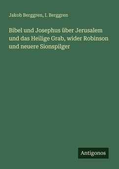 Cover Bibel und Josephus über Jerusalem und das Heilige Grab, wider Robinson und neuere Sionspilger