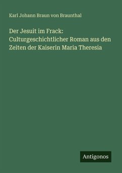 Cover Der Jesuit im Frack: Culturgeschichtlicher Roman aus den Zeiten der Kaiserin Maria Theresia