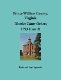Prince William County, Virginia District Court Orders, 1793 (Part 2) Prince William County, Virginia District Court Orders, 1793 (Part 2)