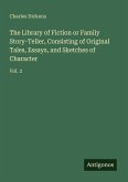 The Library of Fiction or Family Story-Teller, Consisting of Original Tales, Essays, and Sketches of Character