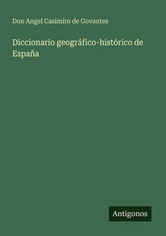 Diccionario geográfico-histórico de España - Casimiro de Govantes, Don Angel