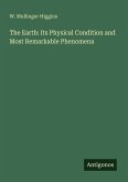 The Earth: Its Physical Condition and Most Remarkable Phenomena