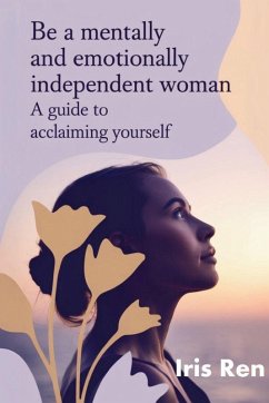 Be A Mentally And Emotionally Independent Woman - Ren, Iris