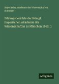 Sitzungsberichte der Königl. Bayerischen Akademie der Wissenschaften zu München 1862, 1 Sitzungsberichte der Königl. Bayerischen Akademie der Wissenschaften zu München 1862, 1