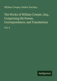The Works of William Cowper, Esq., Comprising His Poems, Correspondence, and Translations