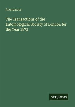 The Transactions of the Entomological Society of London for the Year 1872 - Anonymous