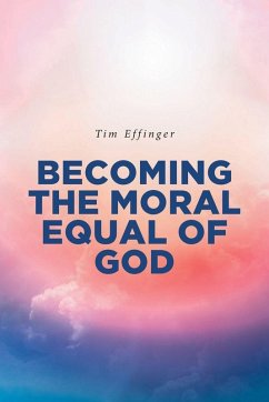 BECOMING THE MORAL EQUAL OF GOD Cover BECOMING THE MORAL EQUAL OF GOD