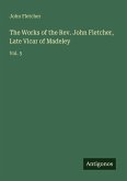 The Works of the Rev. John Fletcher, Late Vicar of Madeley