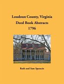 Loudoun County, Virginia Deed Book Abstracts, 1796 Loudoun County, Virginia Deed Book Abstracts, 1796