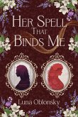 Her Spell That Binds Me Her Spell That Binds Me