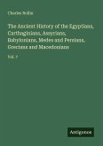 The Ancient History of the Egyptians, Carthaginians, Assyrians, Babylonians, Medes and Persians, Grecians and Macedonians