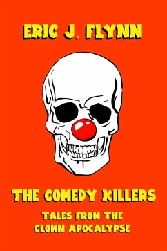 The Comedy Killers: Tales from the Clown Apocalypse (eBook, ePUB) Cover The Comedy Killers: Tales from the Clown Apocalypse (eBook, ePUB)