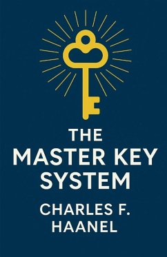 The Master Key System (Illustrated) - F. Haanel, Charles The Master Key System (Illustrated) - F. Haanel, Charles