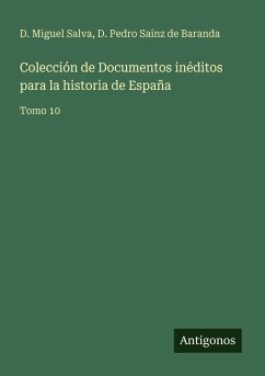 Colección de Documentos inéditos para la historia de España - Salva, D. Miguel; Sainz de Baranda, D. Pedro