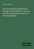 Anton in Amerika: Seitenstück zu Freytag's "Soll und Haben": aus dem deutsch-amerikanischen Leben : in zwei Abtheilungen