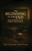 The Beginning of the End the Downfall of Public Education (eBook, ePUB)