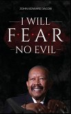 I WILL FEAR NO EVIL
