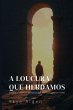 A Loucura que Herdamos - Bild 1
