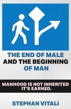 The End of Male And Beginning of Man (eBook, ePUB) - Stepanov, Vitali The End of Male And Beginning of Man (eBook, ePUB) - Stepanov, Vitali