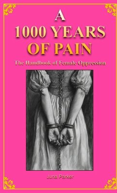 Cover A 1000 YEARS OF PAIN The Handbook of Female Oppression