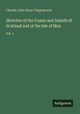 Sketches of the Coasts and Islands of Scotland and of the Isle of Man