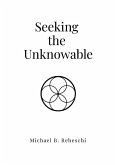 Seeking the Unknowable