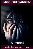 Mirrored and Other Stories Of Horror Mirrored and Other Stories Of Horror
