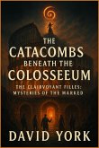 The Catacombs Beneath the Colosseum (eBook, ePUB) The Catacombs Beneath the Colosseum (eBook, ePUB)