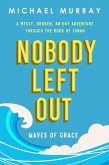 Nobody Left Out: Waves of Grace: A Messy, Broken, 40-Day Adventure Through the Book of Jonah (eBook, ePUB)