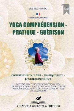 Yoga Compréhension Pratique Guérison (Édition Française) - Vikudo, Maître Yoga Compréhension Pratique Guérison (Édition Française) - Vikudo, Maître