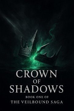 Cover Crown of Shadows (The Veilbound Saga - Book One, #1) (eBook, ePUB)