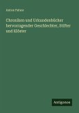 Chroniken und Urkundenbücher hervorragender Geschlechter, Stifter und Klöster