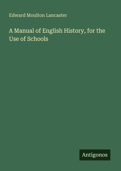 A Manual of English History, for the Use of Schools A Manual of English History, for the Use of Schools