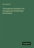 Theologisches Handbuch zur Auslegung des Heidelberger Katechismus