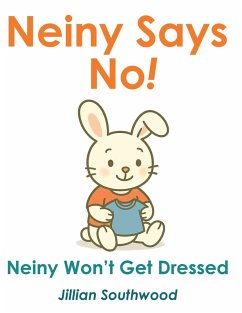 Neiny Says No! Neiny Won't get Dressed - Southwood, Jillian Neiny Says No! Neiny Won't get Dressed - Southwood, Jillian