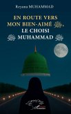 En route vers mon bien-aimé, le choisi Muhammad En route vers mon bien-aimé, le choisi Muhammad