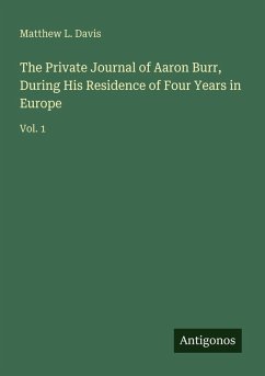 Cover The Private Journal of Aaron Burr, During His Residence of Four Years in Europe